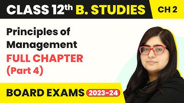 Principles of Management- Full Chapter (Part 4) | Class 12 Business Studies Chapter 2 | 2023-24