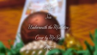 MCBAI - "Underneath the Mistletoe" (Sia | Cover)