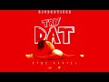 Vybz Kartel - Try Dat (Official Audio) March 2022