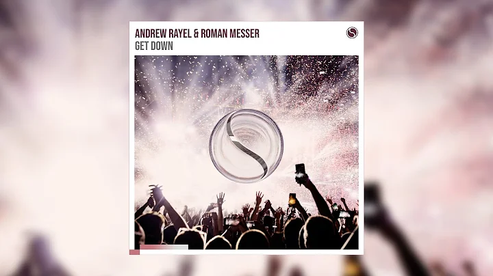 Andrew Rayel & Roman Messer - Get Down (Extended Mix)