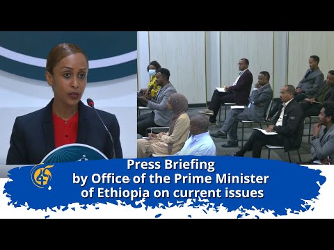 Press Briefing by Office of the Prime Minister of Ethiopia on current issues