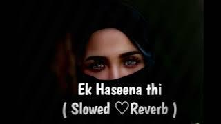EK HASINA THi | Slowed ×Reverb | @amitabhaamituofo @MovieRecordsHindi