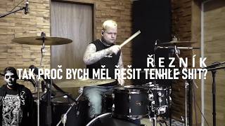 ŘEZNÍK - TAK PROČ BYCH MĚL ŘEŠIT TENHLE SHIT? | Drum Cover | Václav Mildorf