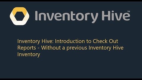 Inventory Hive: Introduction to Check Out Reports - Without a previous Inventory Hive Inventory