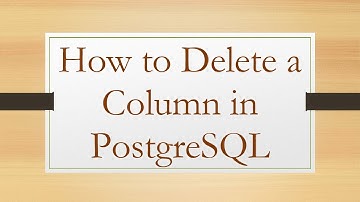 How to Delete a Column in PostgreSQL