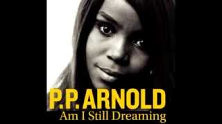 P P Arnold - Am I Still Dreaming
