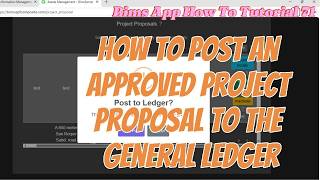 BIMS Tutorial 71 — How to Post an Approved Project Proposal to the General Ledger