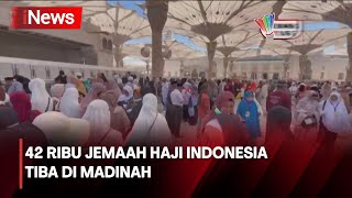 42 Ribu Jemaah Haji Indonesia Tiba di Madinah - iNews Pagi 18/05