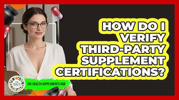 How Do I Verify Third-Party Supplement Certifications?