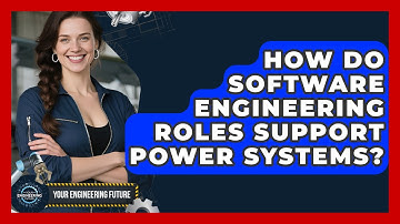 How Do Software Engineering Roles Support Power Systems? - Your Engineering Future