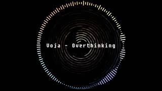 Voja Overthinking