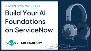 Build Your AI Foundations | RapDev + ServiceNow Webinar