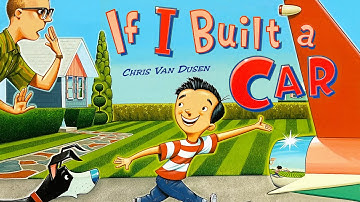 If I Built a Car – 🚗 Creative read aloud kids book by Chris Van Dusen