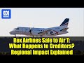 Rex Airlines Sale to Air T: What Happens to Creditors? Regional Impact Explained