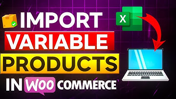 How to Import Variable Products in WooCommerce | Bulk Upload Products with Variations