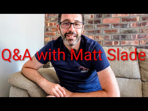 Q&A with Matt Slade. Ask your questions???