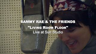 Sammy Rae & The Friends: Living Room Floor (SUN Version)