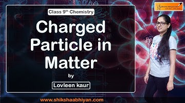 ##CBSE #Class 9 Chemistry Structure of an #Atom Part 2 Charged #Particle in #Matter