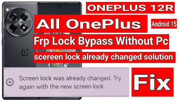 OnePlus 12R CPH2585 Android 15 FRP Unlock Without PC OnePlus Screen Lock Already Changed Fix