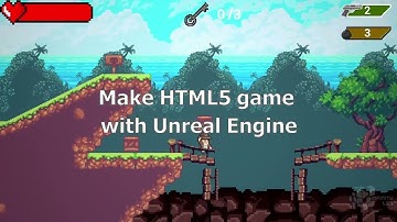 Make HTML5 game with Unreal Engine