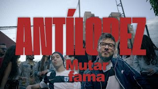 Antílopez - Mutar Fama (Videoclip Oficial)