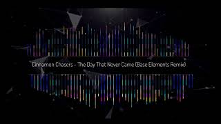 Cinnamon Chasers - The Day That Never Came (Base Elements Remix) (Genre : Elektro, Dance Pop)