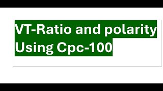 VT Ratio and polarity using cpc 100 Testing screenshot 1