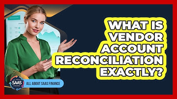 What Is Vendor Account Reconciliation Exactly?