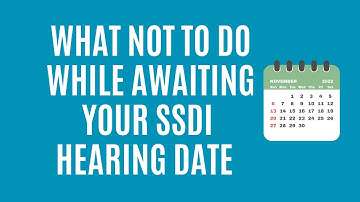 What NOT to Do While Waiting for SSDI Hearing