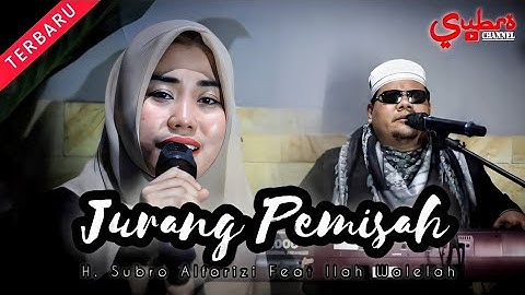 Jurang Pemisah  ||  H. Subro Alfarizi Feat Ilah Walelah  ||  O.G Alfariz Entertainment