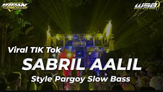 DJ TERBARU VIRAL TIK TOK 2024 SABRIL AALIL STYLE SLOW BASS PARGOY