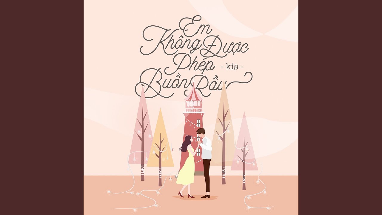 Em Không Được Phép Buồn Rầu - YouTube Music
