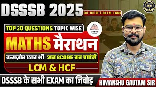 Full DSSSB 2025 TOP 30 QUESTIONS TOPIC-WISE LCM & HCF MATHS MARATHON: Even Weak Students Can Score Now Update