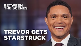 Four Times Trevor Was Starstruck  Between the Scenes | The Daily Show