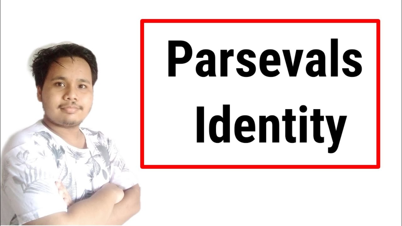 parseval identity parseval theorem Fourier series bsc physics — free download