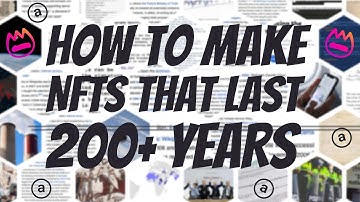 HOW TO MAKE NFTS LAST 200+ YEARS // ARWEAVE