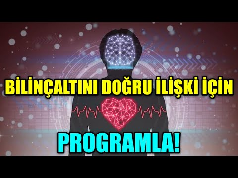 BİLİNÇALTINI DOĞRU İLİŞKİ İÇİN PROGRAMLA! BEN MUTLU BİR İLİŞKİYİ HAK EDİYORUM OLUMLAMALARI