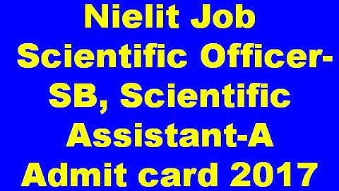 Nielit Job  Scientific Officer-SB, Scientific Assistant-A  Admit card download  2017