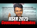 Avoid These Counselling Blunders! 🎯 Secure Your IISER Admission 2025
