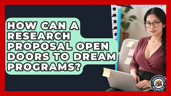 How Can A Research Proposal Open Doors To Dream Programs? - Grad School Mindset