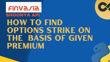 How to Find Options Strike on the Basis of Premium | Finvasia | Shoonya API