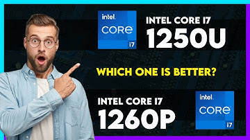 Intel Core i7 1250U vs Intel Core i7 1260P Comparison