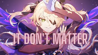 Nightcore ↬ It Don't Matter