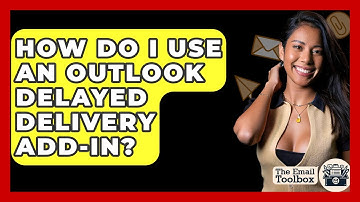 How Do I Use An Outlook Delayed Delivery Add-in? - TheEmailToolbox.com