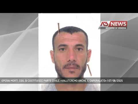 OPERAI MORTI, CGIL SI COSTITUISCE PARTE CIVILE: «VALUTEREMO ANCHE IL CAPORALATO» | 07/08/2025