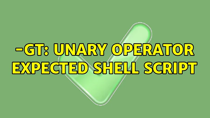 Ubuntu: -gt: unary operator expected shell script