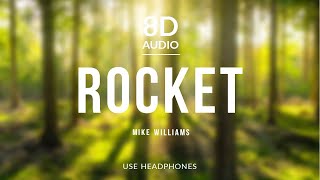 Mike Williams - Rocket (8D Audio)