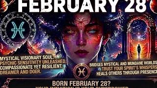 Born Feb 28 Your MYSTICAL Vision Revealed