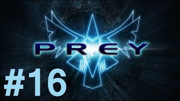 Prey Walkthrough/Playthrough part 16 [No Commentary]
