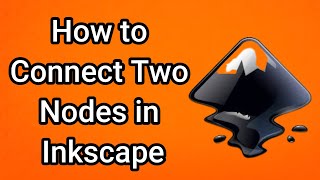 How to Connect Two Nodes in Inkscape
